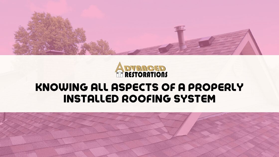 Knowing All Aspects of a Properly Installed Roofing System