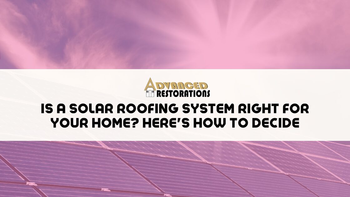 Is a Solar Roofing System Right for Your Home Heres How to Decide