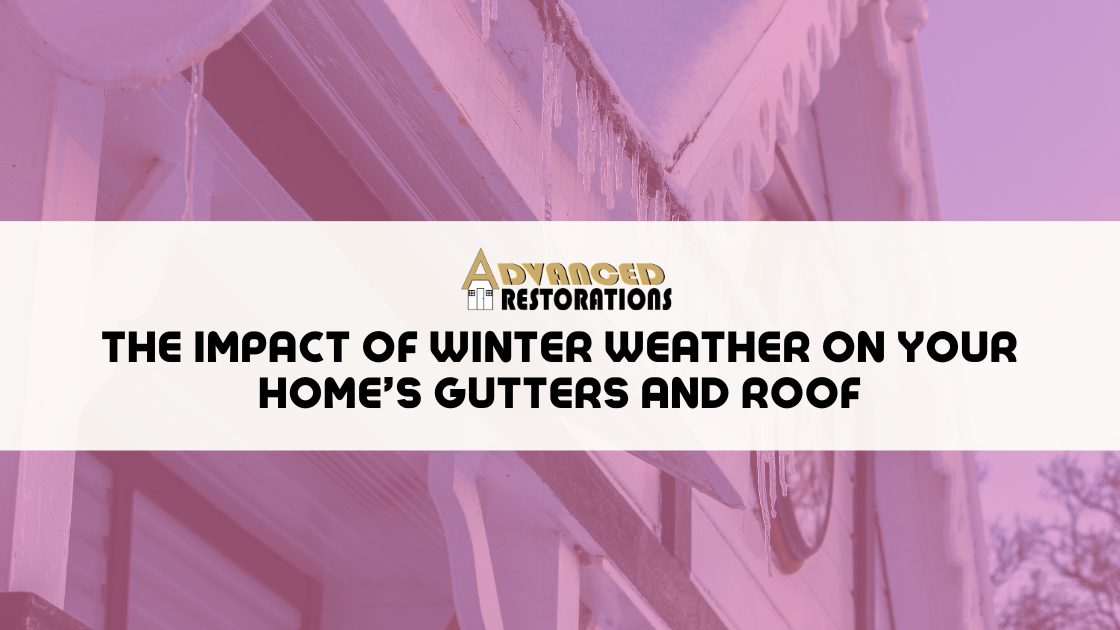 The Impact of Winter Weather on Your Homes Gutters and Roof