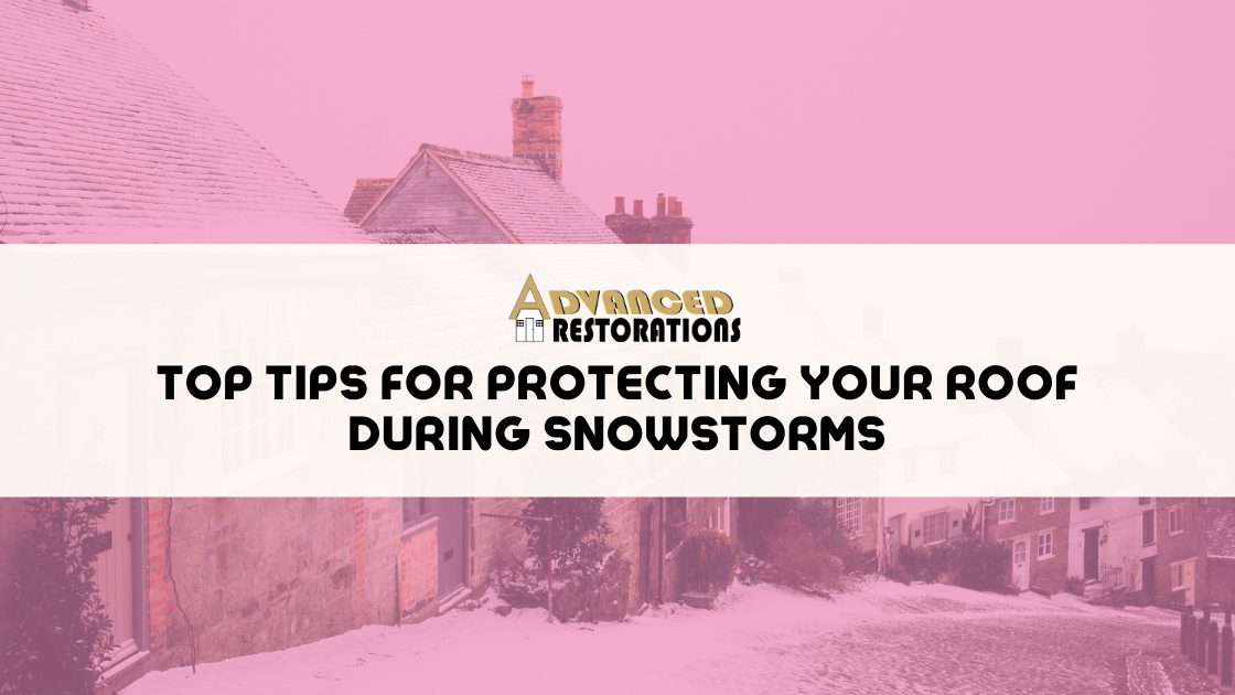 Top Tips for Protecting Your Roof During Snowstorms